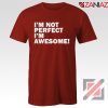 I'm not perfect Quote T-shirt I'm awesome Quote Tee Shirt Size S-3XL Red