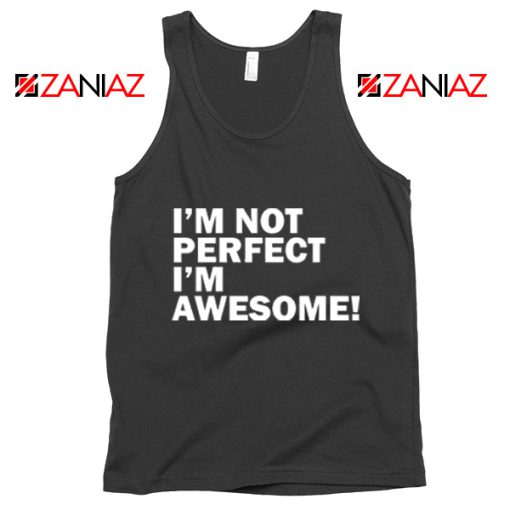 I'm not perfect Quote Tank Top I'm awesome Quote Tank Top
