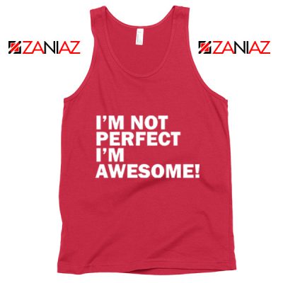 I'm not perfect Quote Tank Top I'm awesome Quote Tank Top Red