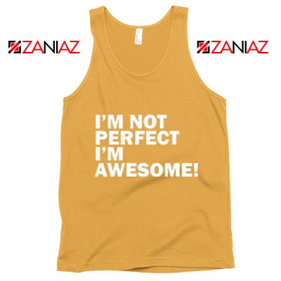 I'm not perfect Quote Tank Top I'm awesome Quote Tank Top Sunshine