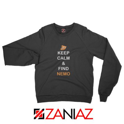 Keep Calm And Find Nemo Sweatshirt Finding Nemo Sweatshirt Black