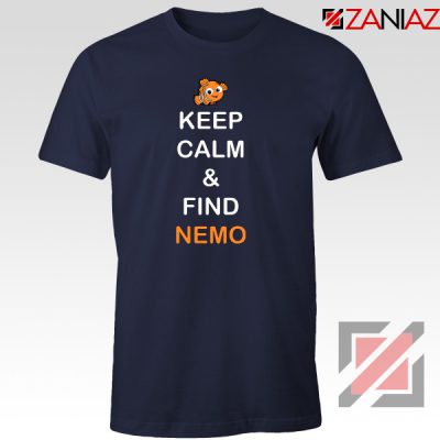 Keep Calm And Find Nemo T-Shirt Finding Nemo Design T-Shirt Navy