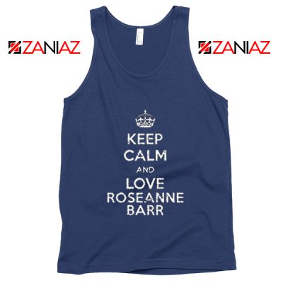 Keep Calm and Love Roseanne Barr Stand up Comedian Tank Top Navy Blue