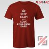 Keep Calm and Love Roseanne Barr T-Shirt Stand up Comedian Red
