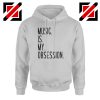 Music Is My Obsession Hoodie Funny Music Saying Hoodie Size S-2XL Sport Grey