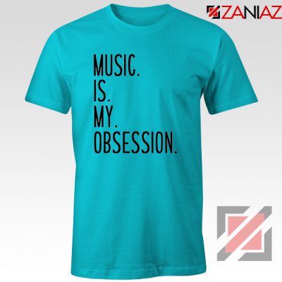 Music Is My Obsession T-shirts Funny Music Saying T-Shirt Size S-3XL Light Blue