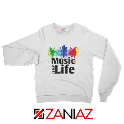 Music is My Life Sweatshirt Nightclubs Music Sweatshirt Size S-2XL White