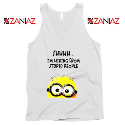 Shhhh I’m Hiding From Stupid People Tank Top Funny Minion White