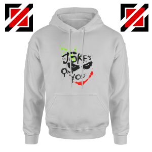The Jokes On You Quote Hoodie Joker Movie Hoodie Size S-2XL Grey