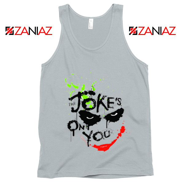 The Jokes On You Quote Tank Top Joker Movie Tank Top Size S-3XL Silver