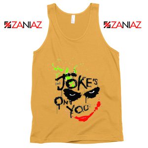 The Jokes On You Quote Tank Top Joker Movie Tank Top Size S-3XL Sunshine