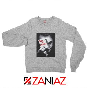 Why So Serious Sweatshirt Joker Film 2019 Sweatshirt Size S-2XL Sport Grey