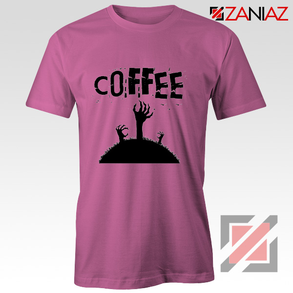 Zombie Coffee Tee Shirt Walking Dead Best T-Shirt Size S-3XL Pink