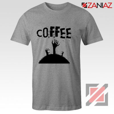 Zombie Coffee Tee Shirt Walking Dead Best T-Shirt Size S-3XL Sport Grey