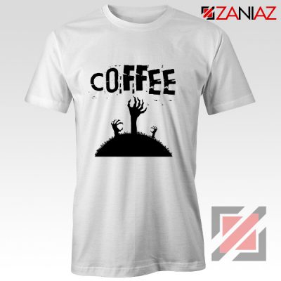 Zombie Coffee Tee Shirt Walking Dead Best T-Shirt Size S-3XL White