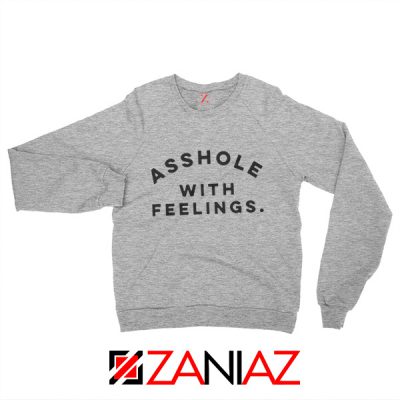 Asshole with feelings Sweatshirt Womens Quotes Sweatshirt Sport Grey