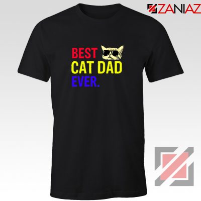 Daddy Gift Tee Shirts Best Cat Dad Ever T-Shirt Size S-3XL Black