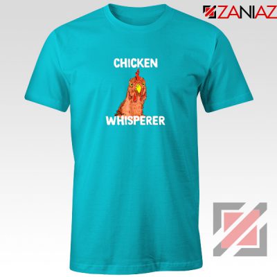 Funny Chicken Lover Tee Shirt Chicken Whisperer T shirt Size S-3XL Light Blue