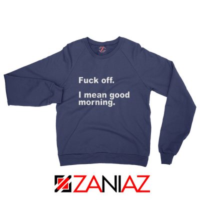 Funny Quotes Sleepy Sweatshirt Fuck Off Women Sweatshirt Navy Blue
