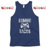 Gaming And Tacos Tank Top Video Gamer Gift Tank Top Size S-3XL Navy Blue