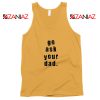 Go Ask Your Dad Tank Top Inspirational Tank Top for Mom Size S-3XL Sunshine