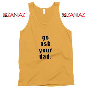 Go Ask Your Dad Tank Top