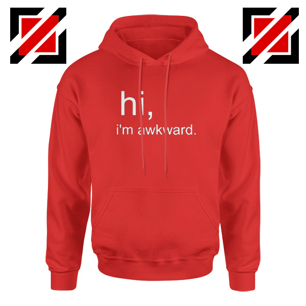Hi I'M Awkward Hoodie Life Quote Best Hoodie Size S-2XL Red