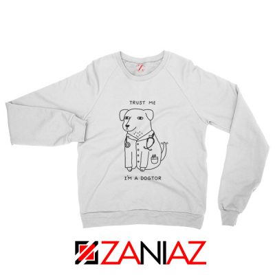 I am A Dogtor Sweatshirt Funny Animal Sweatshirt Size S-2XL White