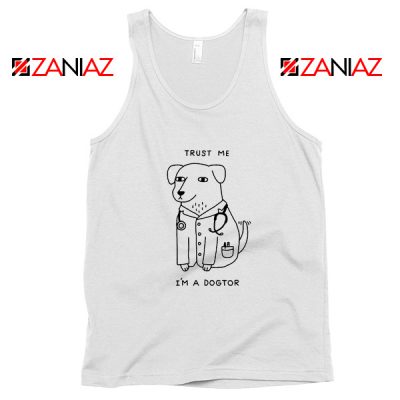 I am A Dogtor Tank Top Funny Animal Tank Top Size S-3XL White