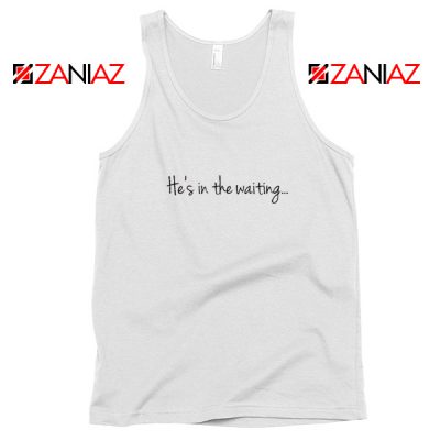 In The Waiting Best Womens Tank Top Inspiration Tank Top Size S-3XL White