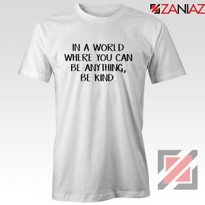 Kind Tshirt Can Be Anything Cute Womens Tee Shirt Size S-3XL White