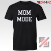Mom Mode Tee Shirt Cute Womens Tshirt Size S-3XL Black