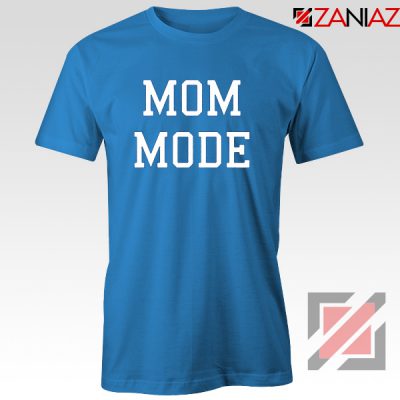 Mom Mode Tee Shirt Cute Womens Tshirt Size S-3XL Blue