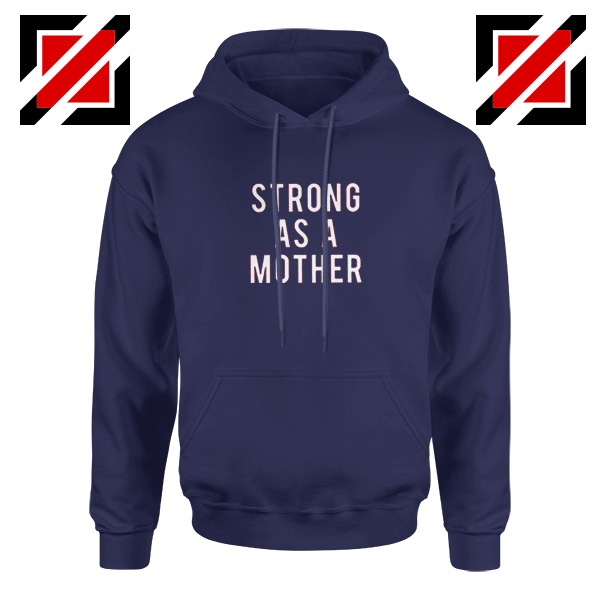 Mom Strong Gift Hoodie Best Feminist Hoodie Size S-2XL Navy Blue