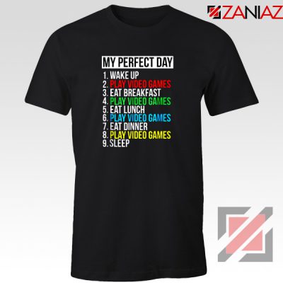 My Perfect Day T-shirt Video Games Tee Shirt Gift Size S-3XL Black