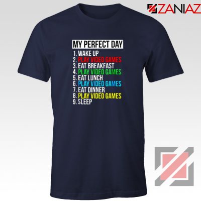 My Perfect Day T-shirt Video Games Tee Shirt Gift Size S-3XL Navy Blue