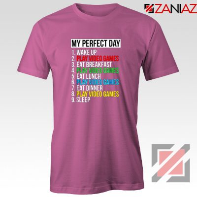 My Perfect Day T-shirt Video Games Tee Shirt Gift Size S-3XL Pink