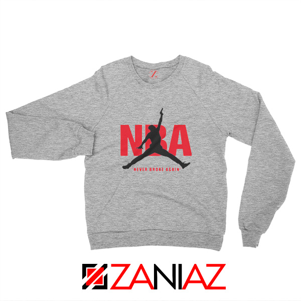 Never Broke Again NBA Sweatshirt Funny NBA Sweatshirt Size S-2XL Sport Grey