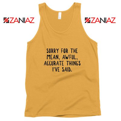 Sorry For The Mean Awful Accurate Things Tank Top Sarcastic Sunshine