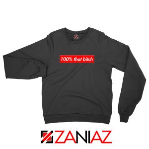 100 That Bitch Box Sweatshirt