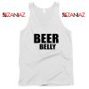 Beer Belly Funny Saying Tank Top Funny Gym Best Tank Top Size S-3XL