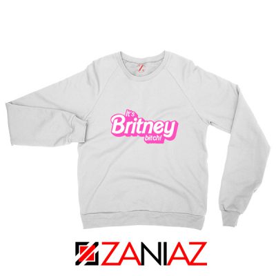 Buy Its Britney Bitch Sweatshirt Britney Spears Singer Sweatshirt White