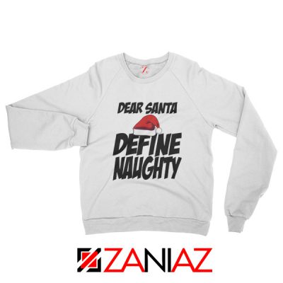 Define Naughty Santa Sweatshirt Ugly Christmas Sweatshirt Size S-2XL White