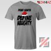 Dear Santa Hats Define Naughty Santa T-Shirt