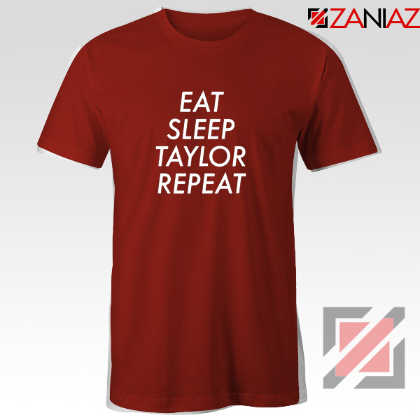 Eat Sleep Taylor Repeat T-Shirt Taylor Alison Swift Tee Shirt Size S-3XL Red