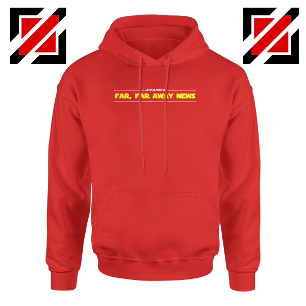 Far Away News Hoodie Star Wars Movie Best Hoodie Size S-2XL Red