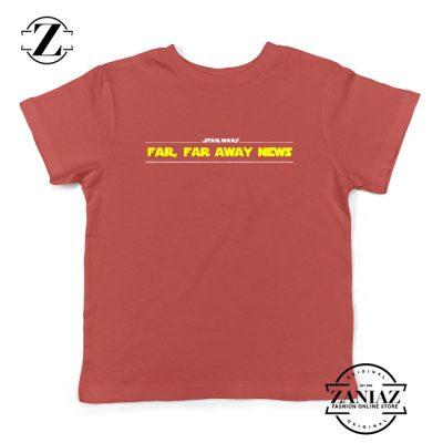 Far Away News Kids Shirts Star Wars Movie Best Youth T-Shirt Size S-XL Red