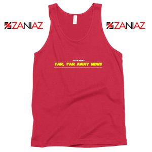 Far Away News Tank Top Star Wars Movie Best Tank Top Size S-3XL Red