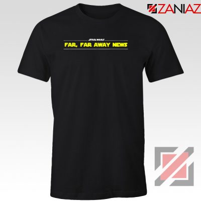 Far Away News Tee Shirt Star Wars Movie Best T-Shirt Size S-3XL Black