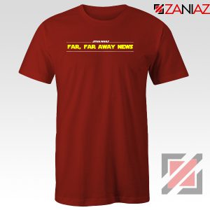 Far Away News Tee Shirt Star Wars Movie Best T-Shirt Size S-3XL Red